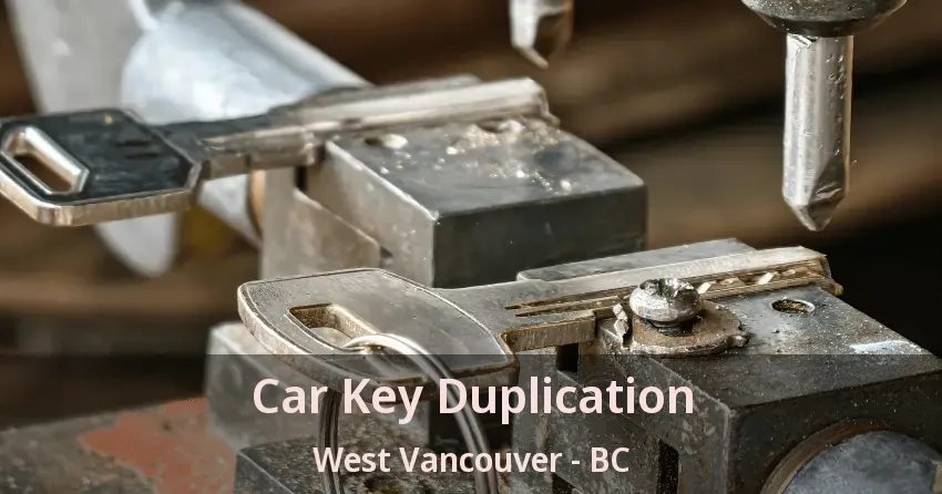 Car Key Duplication West Vancouver - BC Car Key Duplication West Vancouver - BC