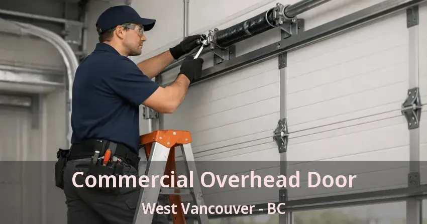 Commercial Overhead Door West Vancouver - BC Commercial Overhead Door West Vancouver - BC