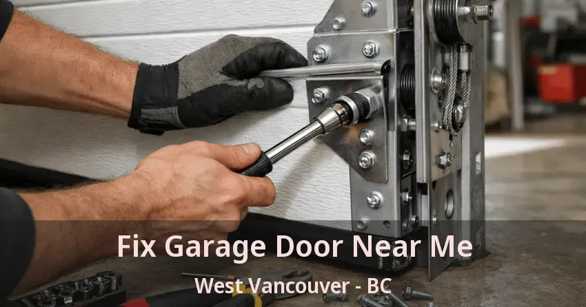 Fix Garage Door Near Me West Vancouver - BC Fix Garage Door Near Me West Vancouver - BC