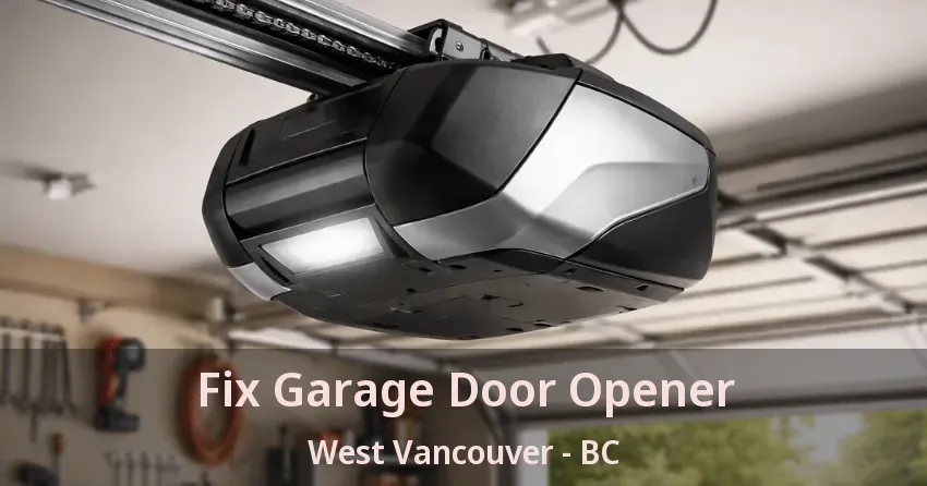 Fix Garage Door Opener West Vancouver - BC