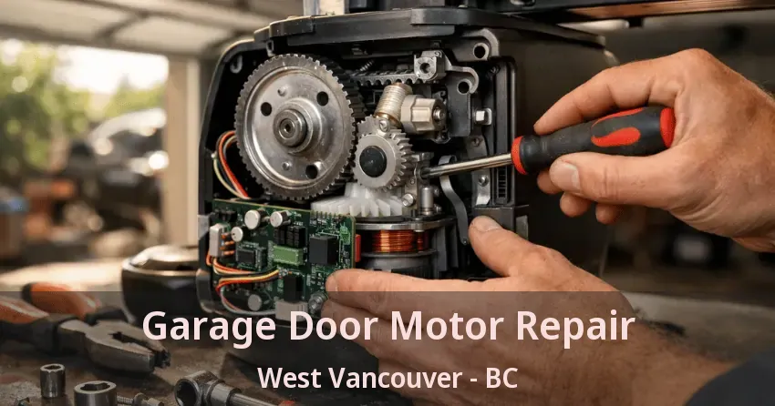 Garage Door Motor Repair West Vancouver - BC Garage Door Motor Repair West Vancouver - BC