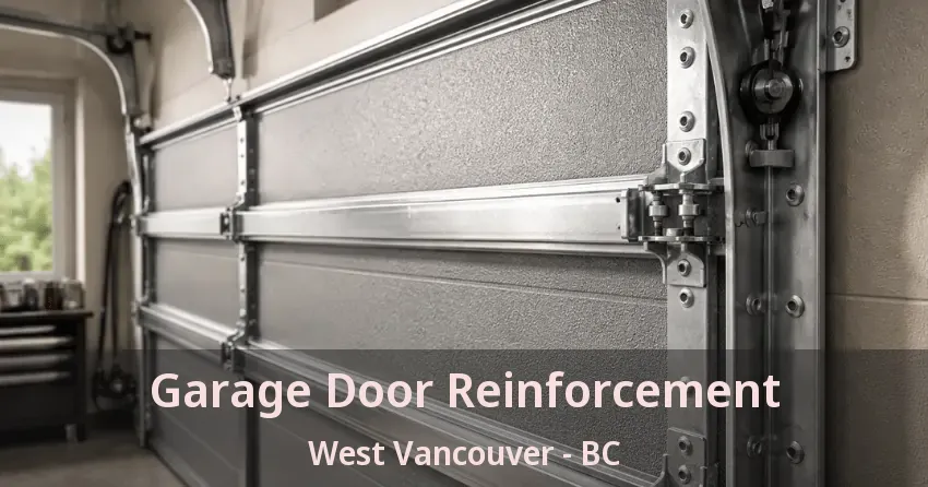 Garage Door Reinforcement West Vancouver - BC Garage Door Reinforcement West Vancouver - BC