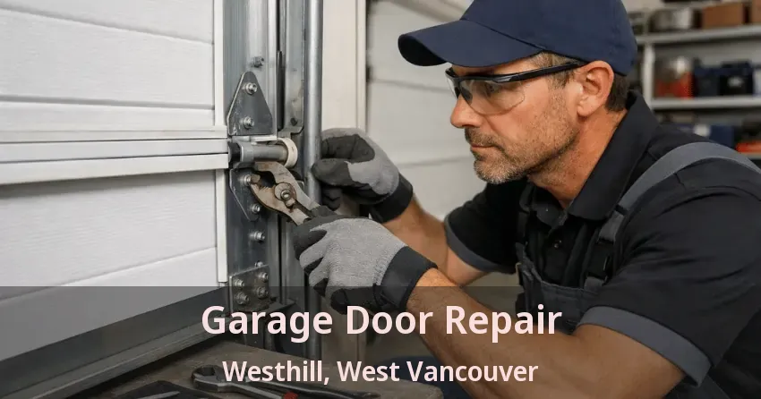 Garage Door Repair Westhill, West Vancouver - BC Garage Door Repair Westhill, West Vancouver - BC