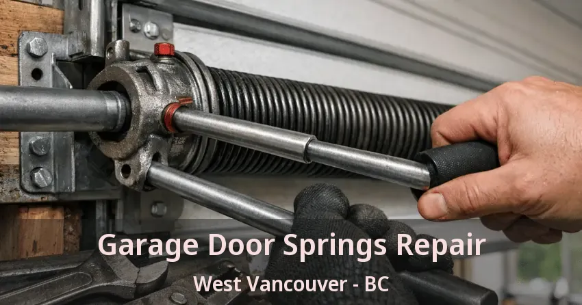 Garage Door Springs Repair West Vancouver - BC Garage Door Springs Repair West Vancouver - BC