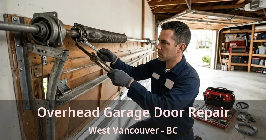 Overhead Garage Door Repair West Vancouver - BC Overhead Garage Door Repair West Vancouver - BC