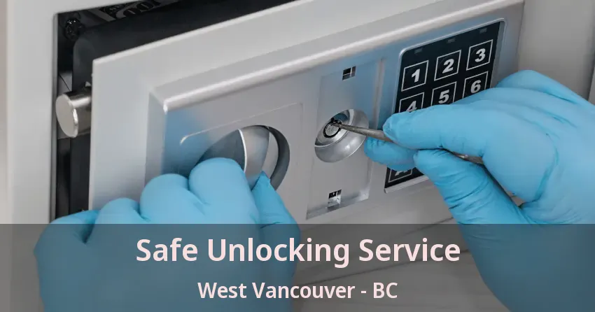 Safe Unlocking Service West Vancouver - BC